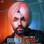 Double Cross - Ammy Virk Mp3 Song